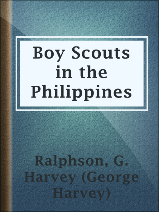 Title details for Boy Scouts in the Philippines by G. Harvey (George Harvey) Ralphson - Available